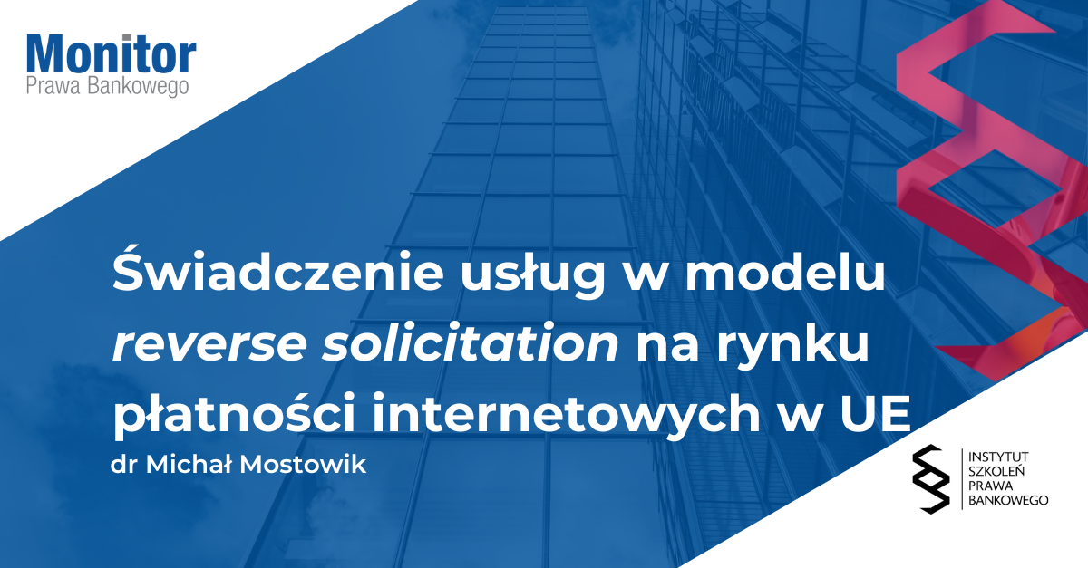 Świadczenie usług w modelu <i>reverse solicitation</i> na rynku płatności internetowych w UE