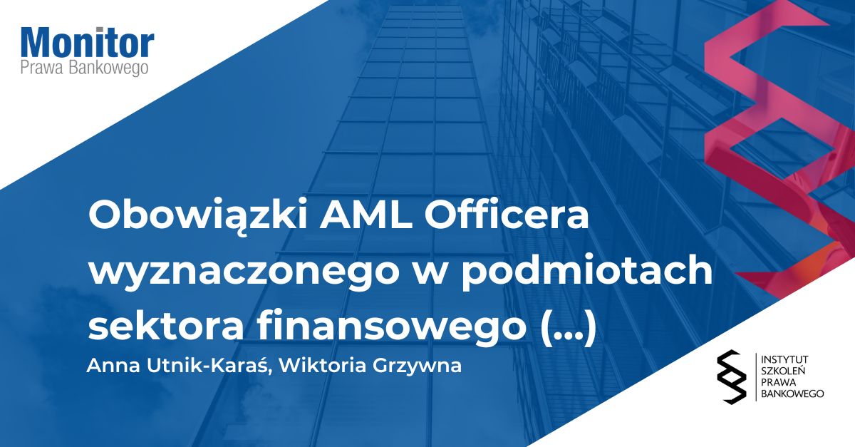 Obowiązki AML Officera wyznaczonego w podmiotach sektora finansowego związane z wdrażaniem procedur wewnętrznych w świetle nowych wytycznych EBA