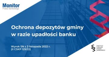 Ochrona depozytów gminy w razie upadłości banku – wyrok SN z 3 listopada 2022 r. (II CSKP 129_22)