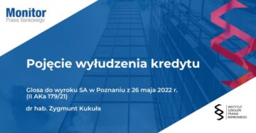 Pojęcie wyłudzenia kredytu - Glosa do wyroku Sądu Apelacyjnego w Poznaniu z 26 maja 2022 r. (II AKa 179/21)