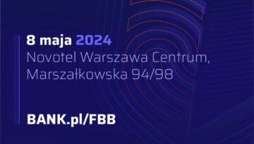 XIII Forum Bezpieczeństwa Banków – 8 maja 2024 r. w Warszawie