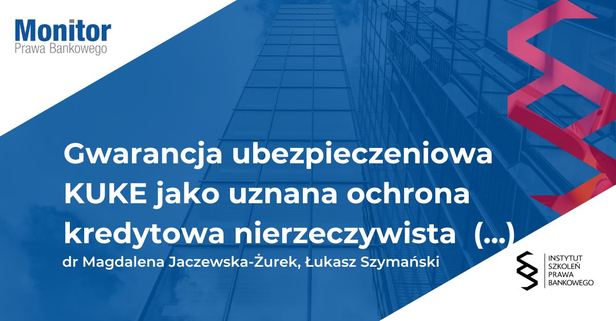 Gwarancja ubezpieczeniowa KUKE jako uznana ochrona kredytowa nierzeczywista w rozumieniu CRR