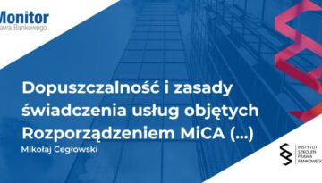 Dopuszczalność i zasady świadczenia usług objętych Rozporządzeniem MiCA przez podmioty finansowe