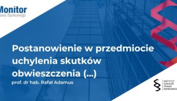 Postanowienie w przedmiocie uchylenia skutków obwieszczenia a dzień ustania ochrony prawnej dłużnika w postępowaniu o zatwierdzenie układu