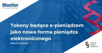 Tokeny będące e-pieniądzem jako nowa forma pieniądza elektronicznego