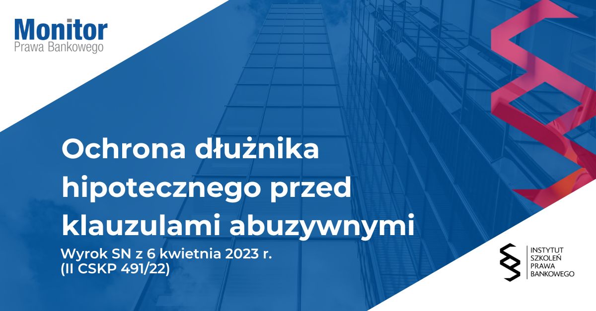 Ochrona dłużnika hipotecznego przed klauzulami abuzywnymi