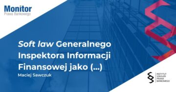 Soft law Generalnego Inspektora Informacji Finansowej jako instrument kształtujący praktykę stosowania ustawy o AML_