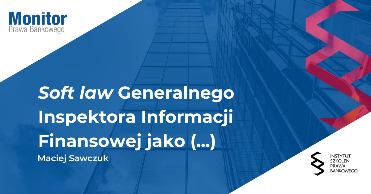 Soft law Generalnego Inspektora Informacji Finansowej jako instrument kształtujący praktykę stosowania ustawy o AML