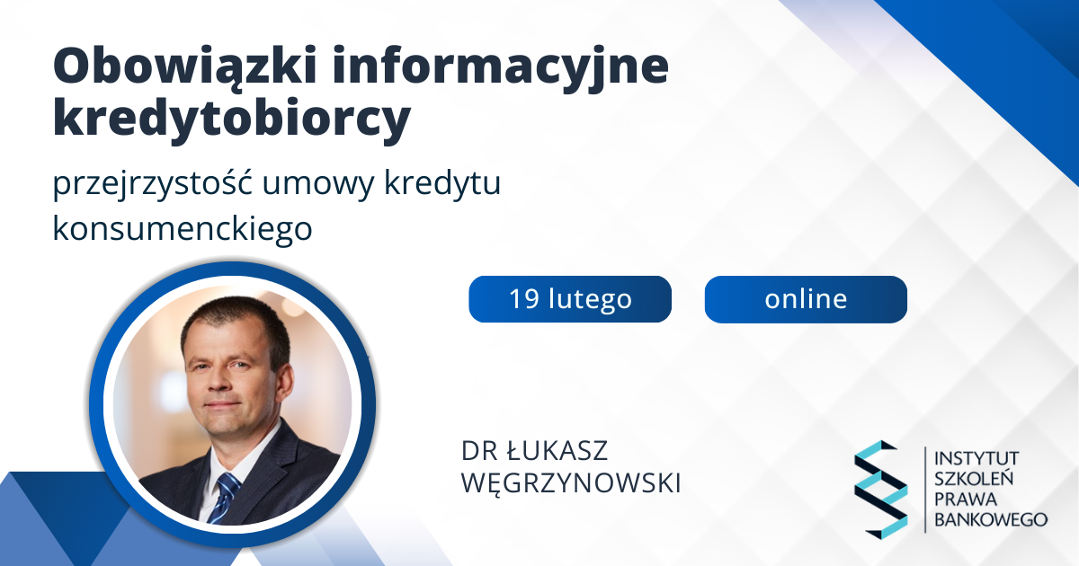 2025.02.19 Obowiązki informacyjne kredytobiorcy i przejrzystość umowy kredytu konsumenckiego