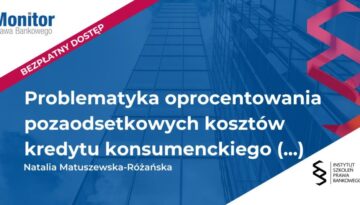 Problematyka oprocentowania pozaodsetkowych kosztów kredytu konsumenckiego na tle sankcji kredytu darmowego