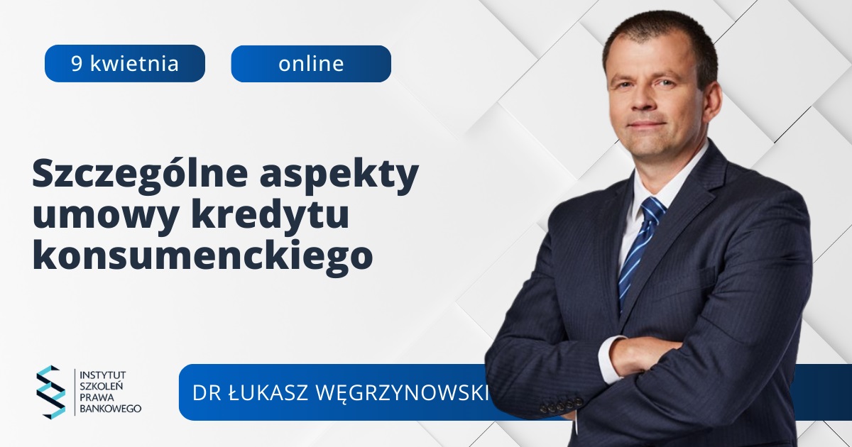 2025.04.09 Szczególne aspekty umowy kredytu konsumenckiego