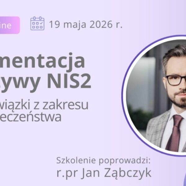 Implementacja dyrektywy NIS2 w Polsce – nowe obowiązki z zakresu cyberbezpieczeństwa