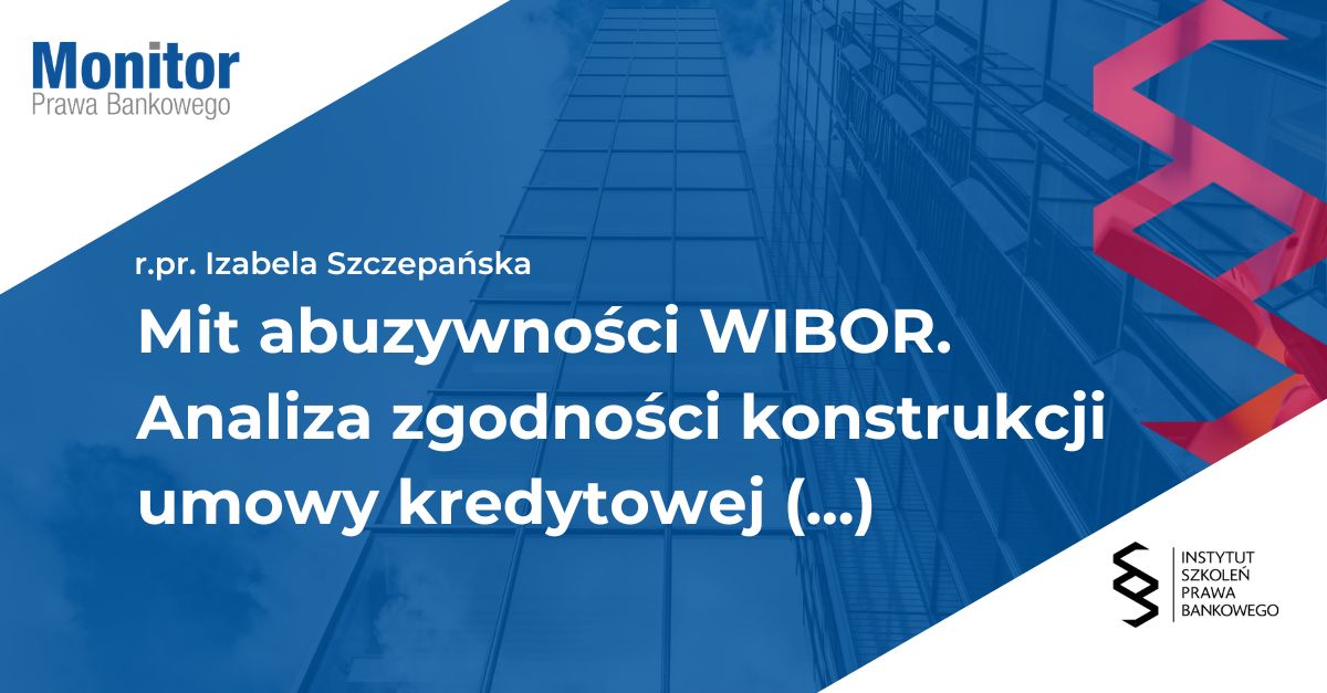 Mit abuzywności WIBOR. Analiza zgodności konstrukcji umowy kredytowej ze standardami transparentności