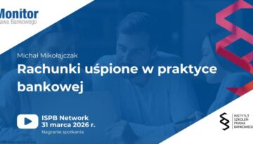 Rachunki uśpione w praktyce bankowej | ISPB Network 2026.03.31