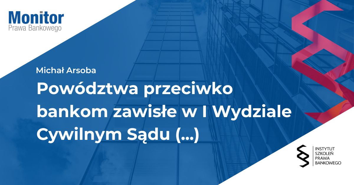 Powództwa przeciwko bankom zawisłe w I Wydziale Cywilnym Sądu Rejonowego w Olsztynie w latach 2021-2024 – analiza lokalnych sporów na tle ogólnopolskim