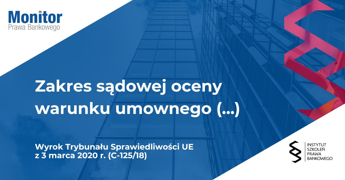 Zakres sądowej oceny warunku umownego zawierającego odwołanie do wskaźnika referencyjnego dotyczącego zmienności oprocentowania kredytu