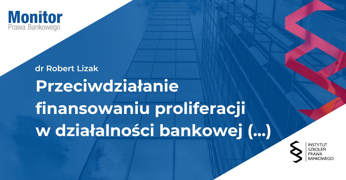 Przeciwdziałanie finansowaniu proliferacji w działalności bankowej – między unijnym systemem sankcyjnym a systemem AML/CFT