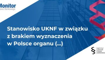 Stanowisko UKNF w związku z brakiem wyznaczenia w Polsce organu właściwego w zakresie nadzoru nad rynkiem kryptoaktywów