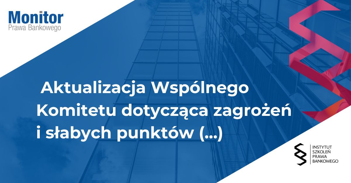 Aktualizacja Wspólnego Komitetu dotycząca zagrożeń i słabych punktów systemu finansowego UE – wiosna 2026 r.