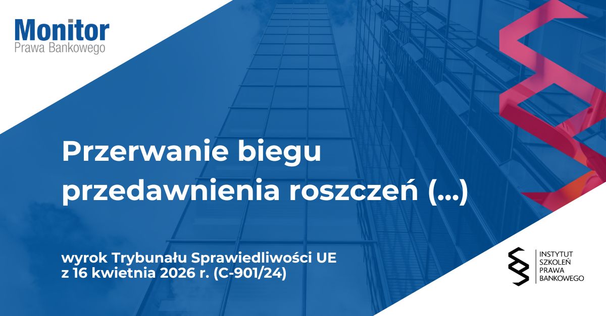 Przerwanie biegu przedawnienia roszczeń przedsiębiorcy przez oświadczenie konsumenta złożone w procesie o stwierdzenie nieważności umowy