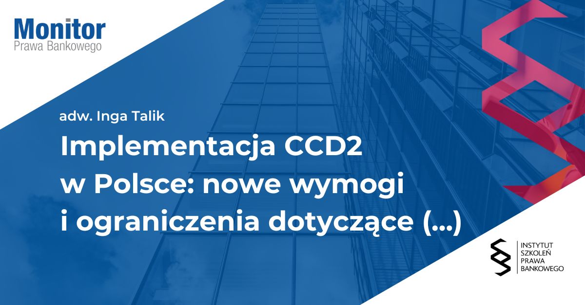 Implementacja CCD2 w Polsce: nowe wymogi i ograniczenia dotyczące reklamy kredytu konsumenckiego