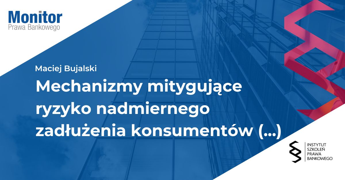 Mechanizmy mitygujące ryzyko nadmiernego zadłużenia konsumentów w nowejdyrektywie o kredycie konsumenckim